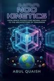Noo Kinetics: From space physics and neural logic to the architecture of tomorrow