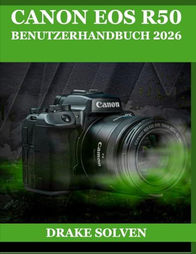 CANON EOS R50 BENUTZERHANDBUCH 2026: EIN EINFACHER WEG ZU BESSEREN FOTOGRAFIEN