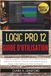 Logic Pro 12 Guide d'Utilisation: Le Manuel Complet du Débutant au Pro sur Mac et iPad pour Maîtriser les Fonctions IA, Chord ID, Quick Swipe Comping, ... le Beat Making et la Production Musicale