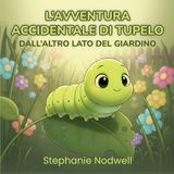 L'Avventura Accidentale Di Tupelo: Dall'Altro Lato Del Giardino