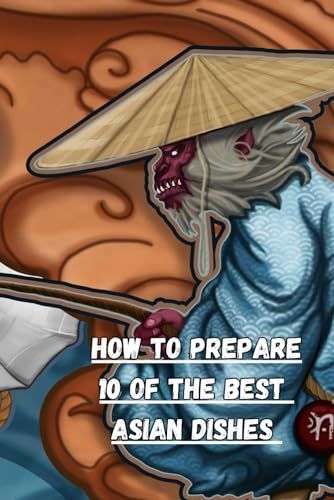 Guide to 10 Best Asian Dishes: Recipes for Ramen, Sushi, Soups & More