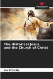 The Our Knowledge Publishing The Historical Jesus and the Church of Christ Paperback