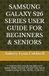 SAMSUNG GALAXY S26 SERIES USER GUIDE FOR BEGINNERS & SENIORS