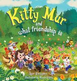 Kitty Cat Mur The Curious Adventures of Kitty Mur and what friendship is