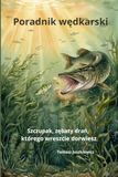 Poradnik wędkarski. Szczupak.: Zębaty drań, którego w końcu dorwiesz.