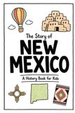 The Independently Published Us History for Kids-The Story of New Mexico - A History Book for Kids