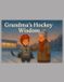 Grandma's Independently Published Grandma's Hockey Wisdom