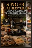 Singer Featherweight Simplificado Para Principiantes Absolutos