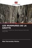 Les Editions Notre Savoir LES MURMURES DE LA GROTTE
