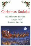 Christmas Sudoku: 100 Medium & Hard Large Print Sudoku Puzzles