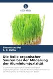 Die Rolle organischer Säuren bei der Milderung der Aluminiumtoxizität: Zusammenhang zwischen der Konzentration organischer Säuren und der ... in der Rhizosphäre von Reis auf saurem Boden