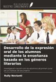 Desarrollo OmniScriptum SRL Desarrollo de la expresión oral de los alumnos mediante la enseñanza basada en los géneros literarios