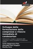 Sviluppo OmniScriptum SRL Sviluppo della formulazione delle compresse a rilascio immediato di candesartan