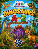 DINOSAURS A–Z: A Fun Dinosaur Alphabet Coloring Adventure for Kids Ages 3–7