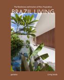 Brazil Gestalten Brazil Living: The Residences and Interiors of New Tropicalism