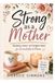 Strong as a Mother: Badass Daily Affirmations for Overwhelmed Moms