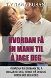Hvordan få en mann til å jage deg: Hemmelighetene bak å få ham til å forelske seg i deg; Slik får du ham til å tenke på deg og ønske deg mer; Hvordan få en mann til å bli tiltrukket av deg
