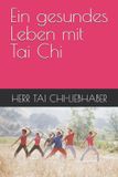 Ein Independently Published Ein gesundes Leben mit Tai Chi Paperback