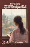 The Diary Of A Foreign Girl: Finding Home in a New World