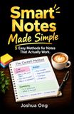 Smart Notes Made Simple: 5 Easy Methods for Notes That Actually Work