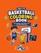 Basketball Coloring Book for Kids Ages 7–10: Fun Hoops, Cool Players & Creative Basketball Activities