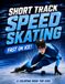 Short track Speed Skating: Fast on ice!