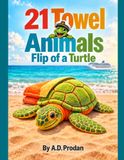 21 Towel Animals: Flip of a Turtle