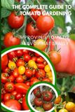 The Complete Guide to Tomato Gardening: Improving tomato flavor naturally