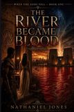 The Independently Published The River Became Blood Paperback