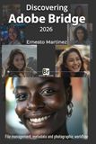 Discovering Adobe Discovering Adobe Bridge 2026: File management, metadata and photographic workflow