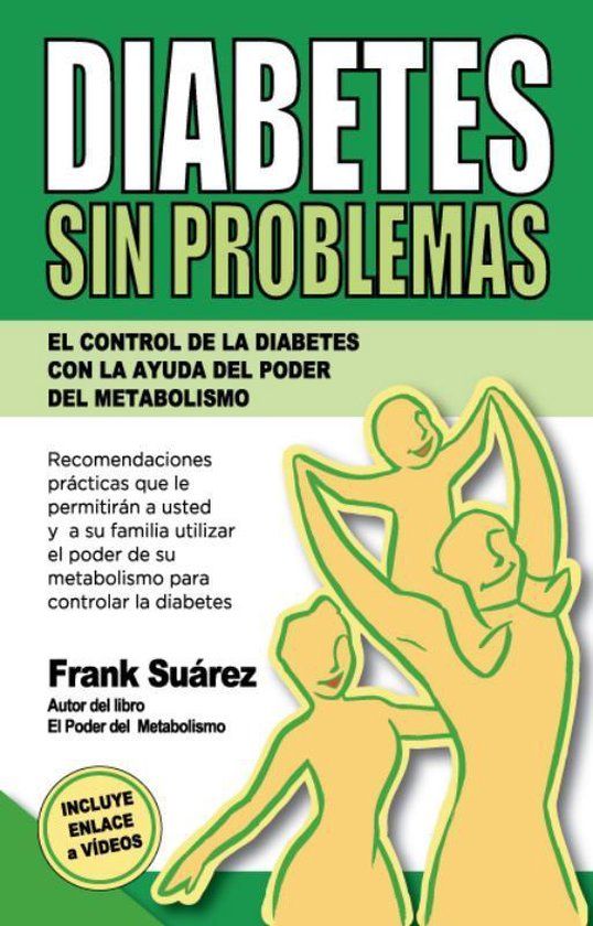 Diabetes Sin Problemas: el control de la Diabetes con la ayuda del poder del metabolismo