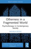 Otherness Routledge Field Perspectives and Clinical Practice- Otherness in a Fragmented World