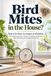 Bird Mites in the House?: What to Do When You Suspect an Infestation: A Practical Guide to Source Tracking, Evidence, Safe Cleaning, and Professional Help