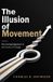 The Independently Published The Illusion of Movement: Recovering Judgment in the Practice of Change Paperback