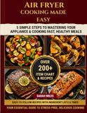 AIR FRYER COOKING MADE EASY: The Essential Beginner’s Guide to Crispy, Healthy, Stress-Free Meals, 34 Recipes, a 175-Item Time Chart, and a 7-Day Meal Plan