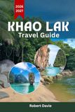 Khao Lak Travel Guide 2026-2027: Your Essential Companion to Thailand’s Andaman Coast