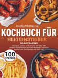 Heißluftfritteuse Bookmundo Heißluftfritteuse Kochbuch für Einsteiger