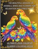100 Beautiful Designs of Animals, Birds and Flowers for Relaxation and Stress Relief: Perfect for Adults