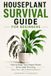Houseplant Survival Guide for Beginners: How to Keep Your Indoor Plants Alive and Thriving (Easy Care, Light & Watering Basics)