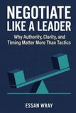 Negotiate Independently Published Negotiate Like A Leader