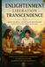 ENLIGHTENMENT — LIBERATION — TRANSCENDENCE