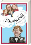 Schweig, Ars Vivendi Schweig, Bub!