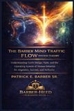 The Barber Mind Traffic Flow System Theory: Understanding God’s Design, Faith, and the Operating System of Human Behavior for Alignment, Success, and Authority