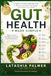 Gut Health: A Beginner's Guide to Better Digestion, More Energy & Whole-Body Wellness