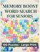Memory Boost Word Search for Seniors: Large Print Puzzles for Relaxation and Mental Engagement: 100 Relaxing Puzzles with Big, Bold Letters – One Puzzle Per Page – Solutions Included (8.5 x 11 inches)