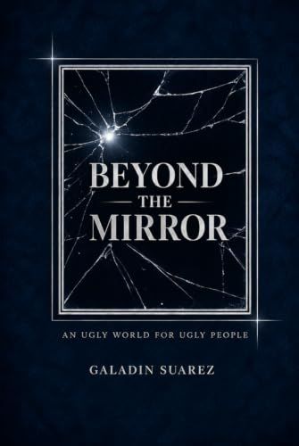 BEYOND THE MIRROR: Identity and Self-Worth in a World That Judges by Appearance