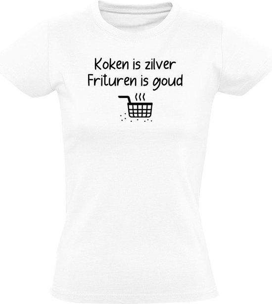 Koken is zilver, frituren is goud Dames T-shirt - Wit - L