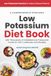 Low Potassium Food List for Kidney Disease Patients: A Comprehensive Printable Low Potassium Diet Book with Thousands of Validated Low Potassium Foods for CKD Cookbooks and Recipes
