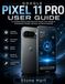 Google Pixel 11 Pro User Guide