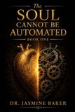 The Libri GmbH The Soul Cannot Be Automated: Reclaiming Your God-Given Soul in a World of Automation: 1